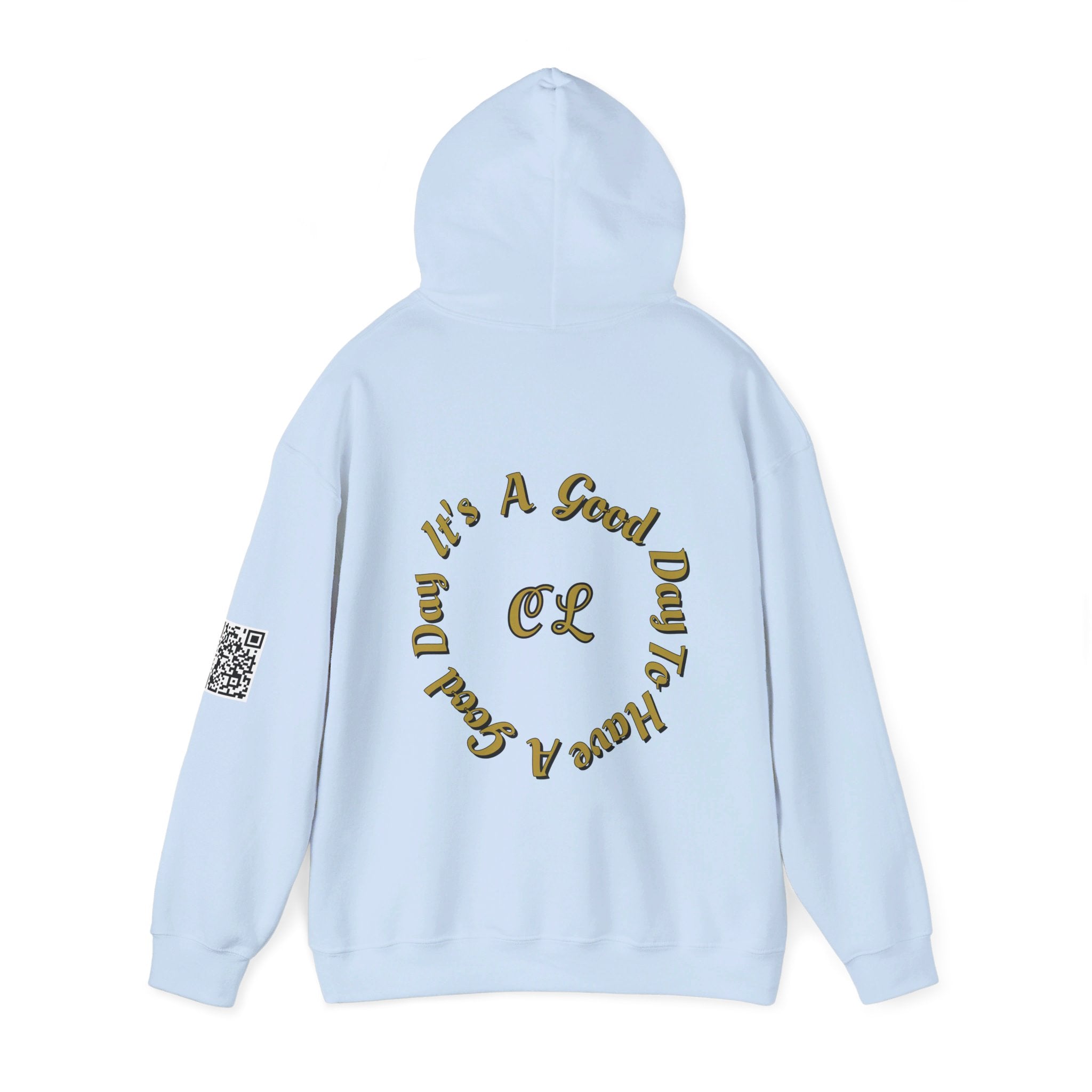 It's a Good Day to Have a Good Day with CL on the back Hooded Sweatshirt