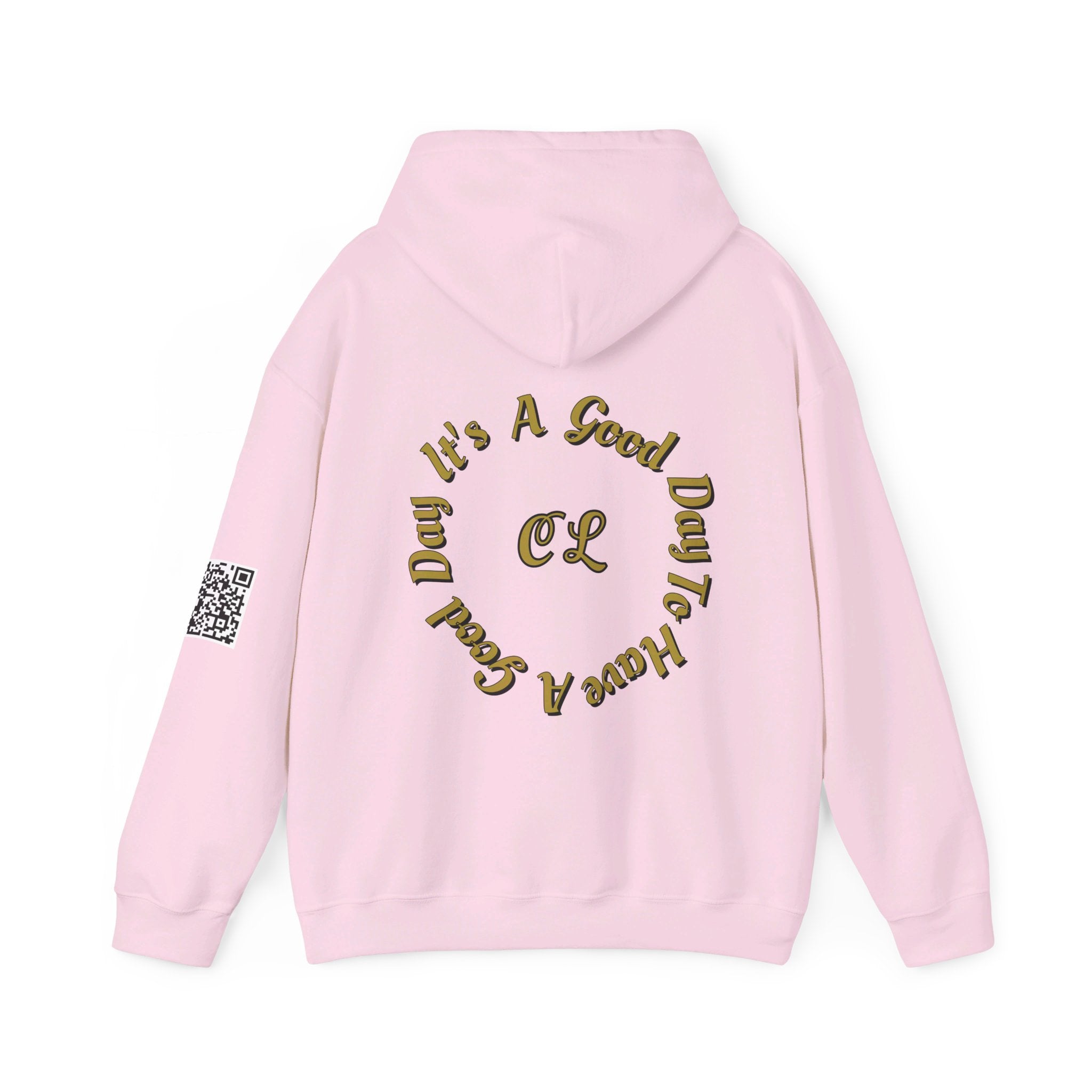 It's a Good Day to Have a Good Day with CL on the back Hooded Sweatshirt