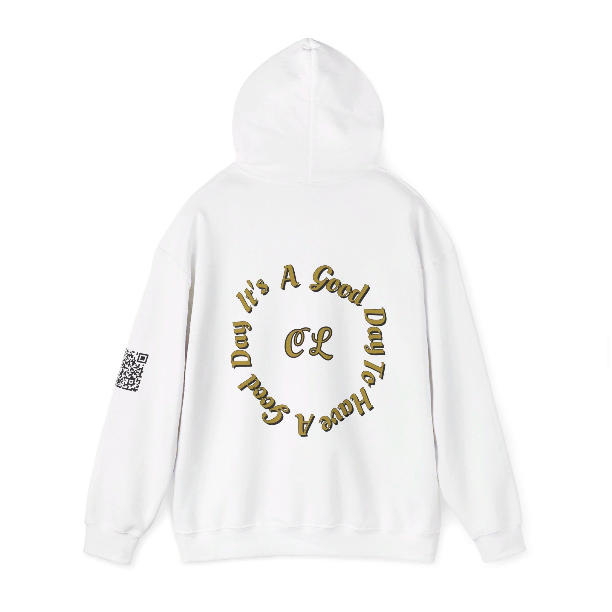 It's a Good Day to Have a Good Day with CL on the back Hooded Sweatshirt