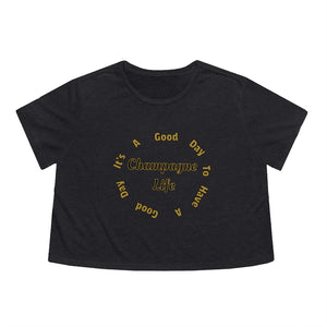 It's a Good Day to Have a Good Day with Champagne Life Women's Flowy Cropped Tee