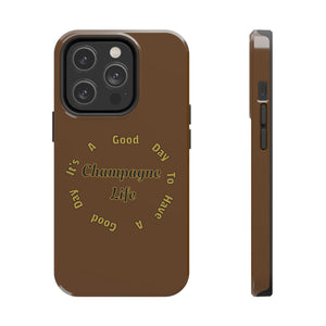 It's a Good Day to Have a Good Day with Champagne Life (Brown) Tough Phone Cases, Case-Mate