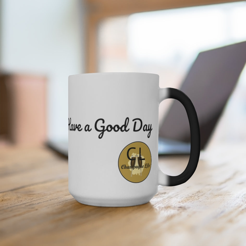 It's a Good Day to Have a Good Day Color Changing Mug