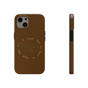It's a Good Day to Have a Good Day with Champagne Life (Brown) Tough Phone Cases, Case-Mate