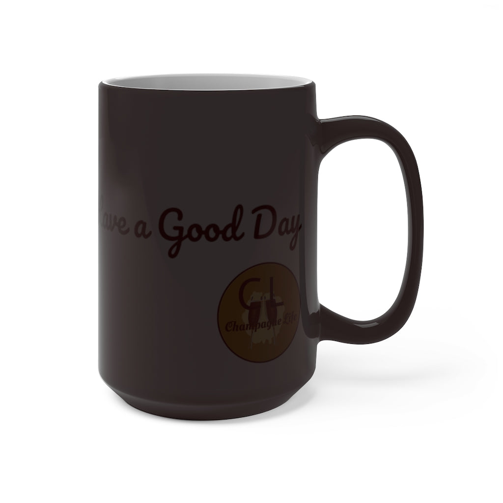 It's a Good Day to Have a Good Day Color Changing Mug