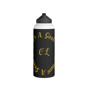 It's a Good Day to Have a Good Day with CL Stainless Steel Water Bottle, Standard Lid