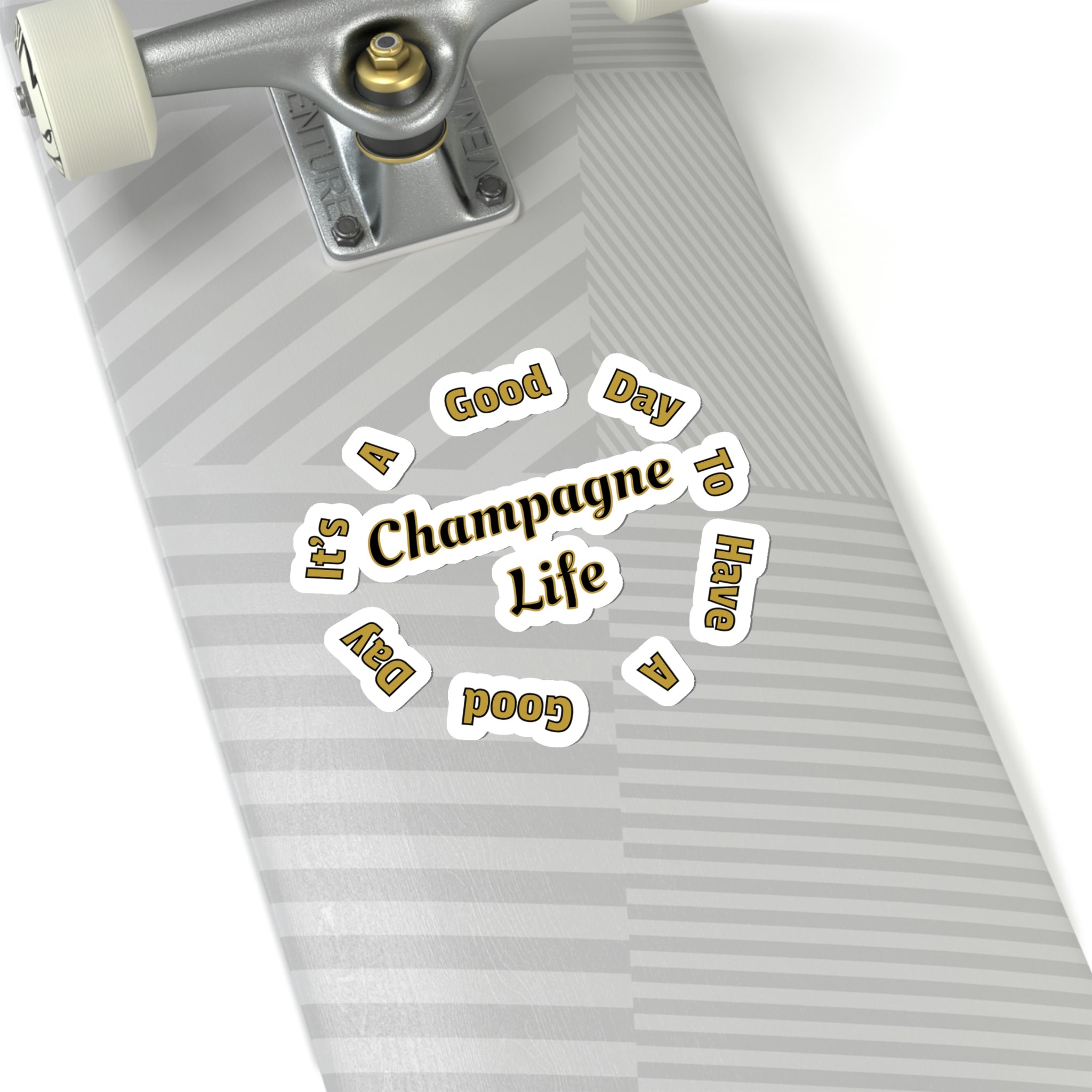 It's a Good Day to Have a Good Day with Champagne Life Kiss-Cut Stickers
